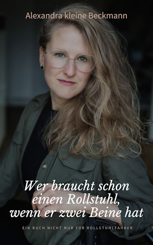 Titel des Buches "Wer braucht schon einen Rollstuhl, wenn er zwei Beine hat - Ein Buch nicht nur für Rollstuhlfahrer" 